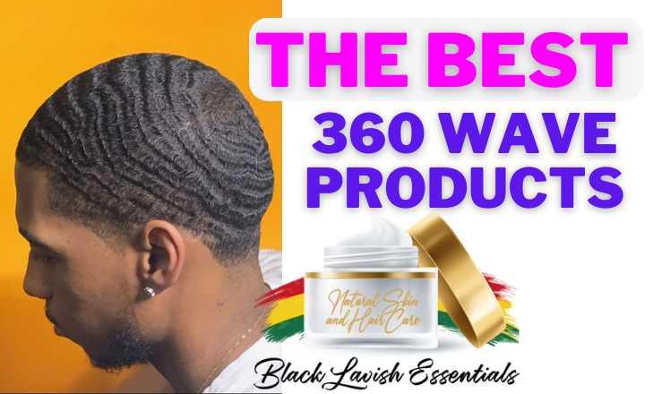 Best 360 Wave Products Black Lavish Essentials
